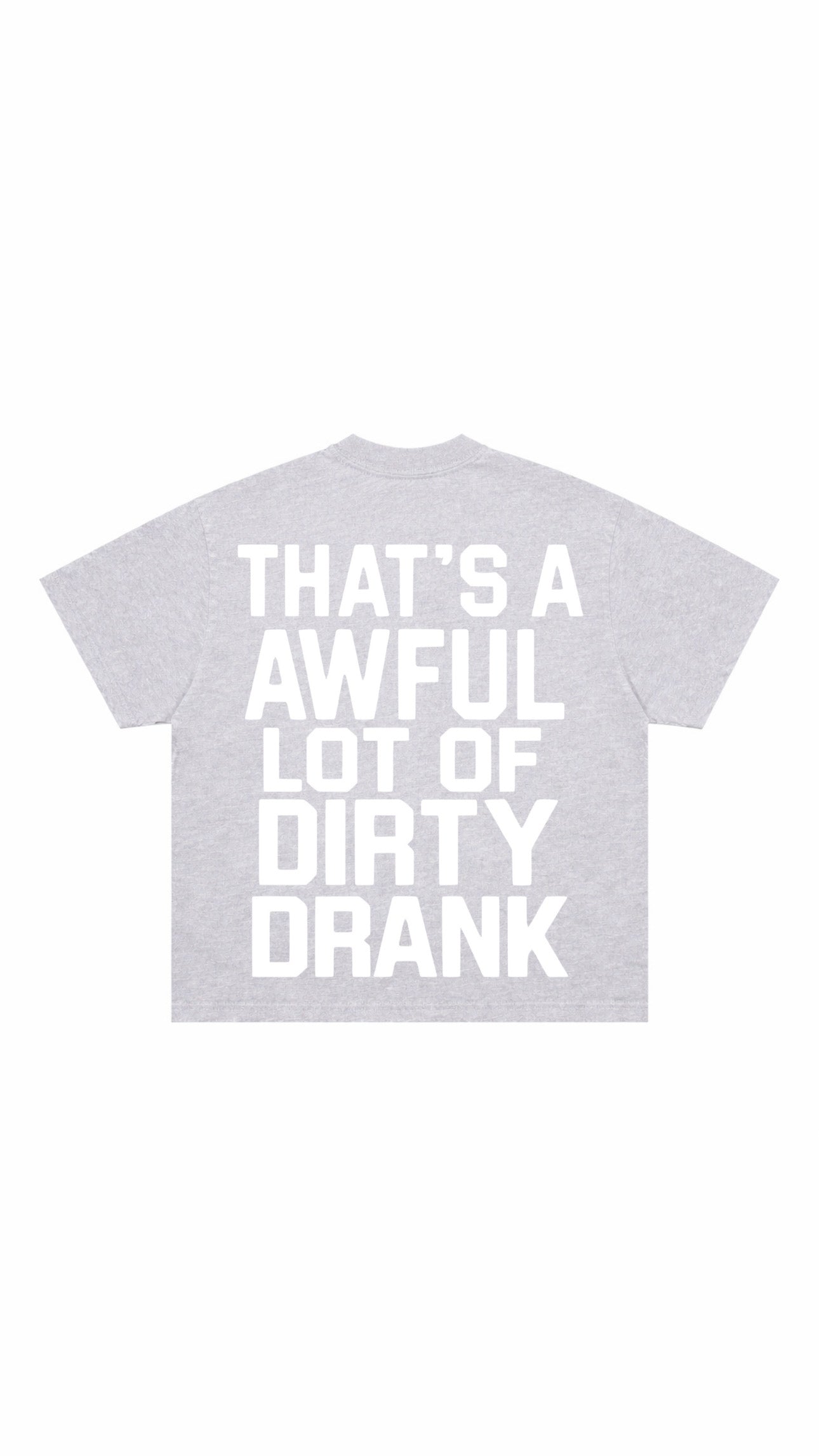 Dirty Drank T