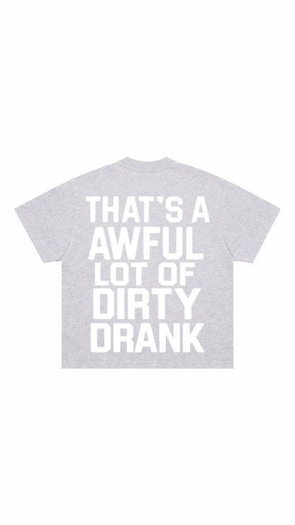 Dirty Drank T