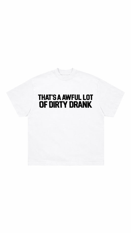 Dirty Drank T