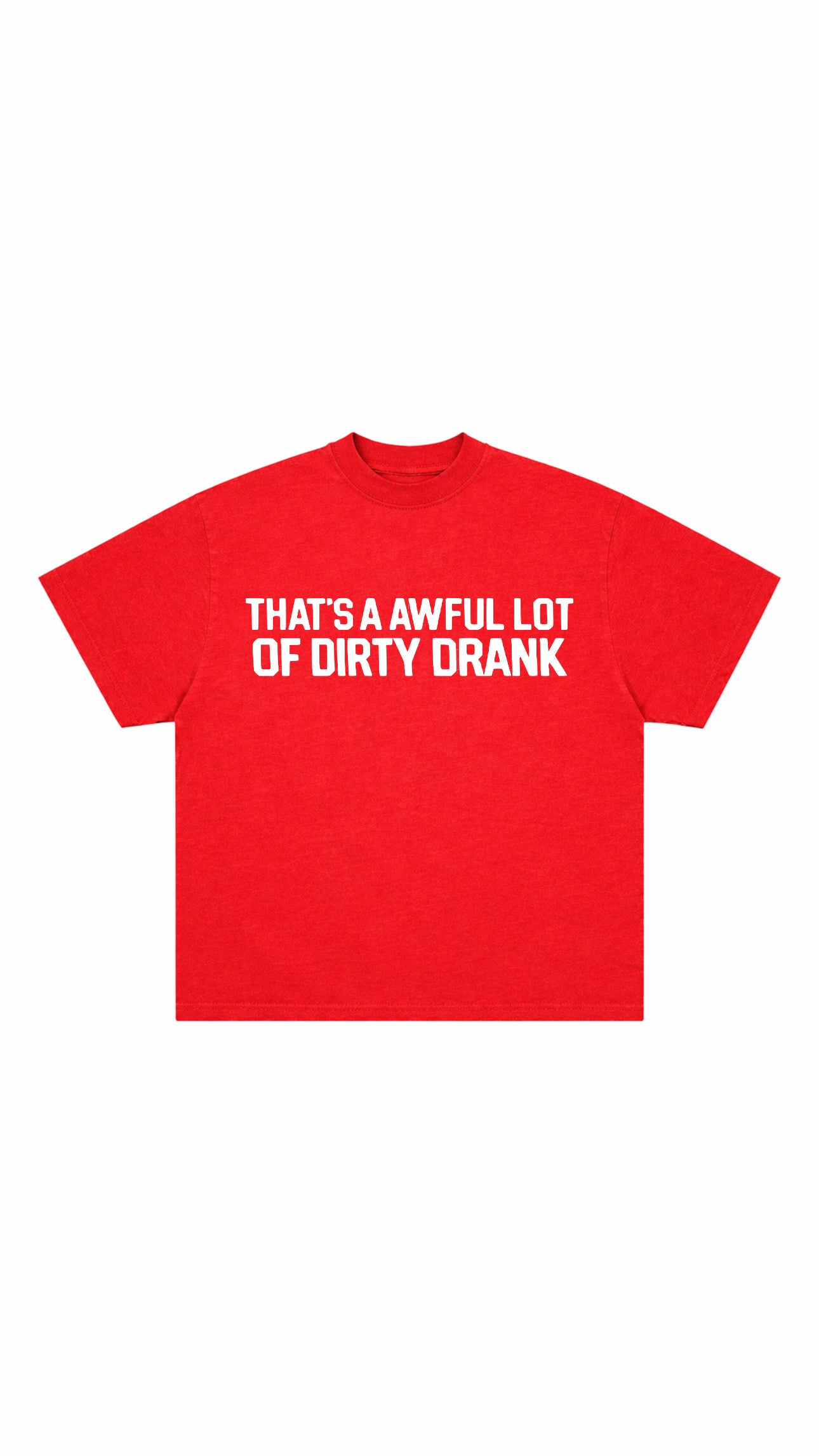 Dirty Drank T