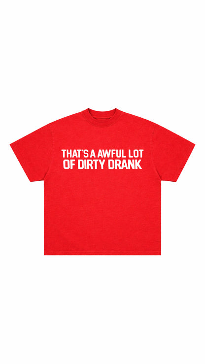 Dirty Drank T