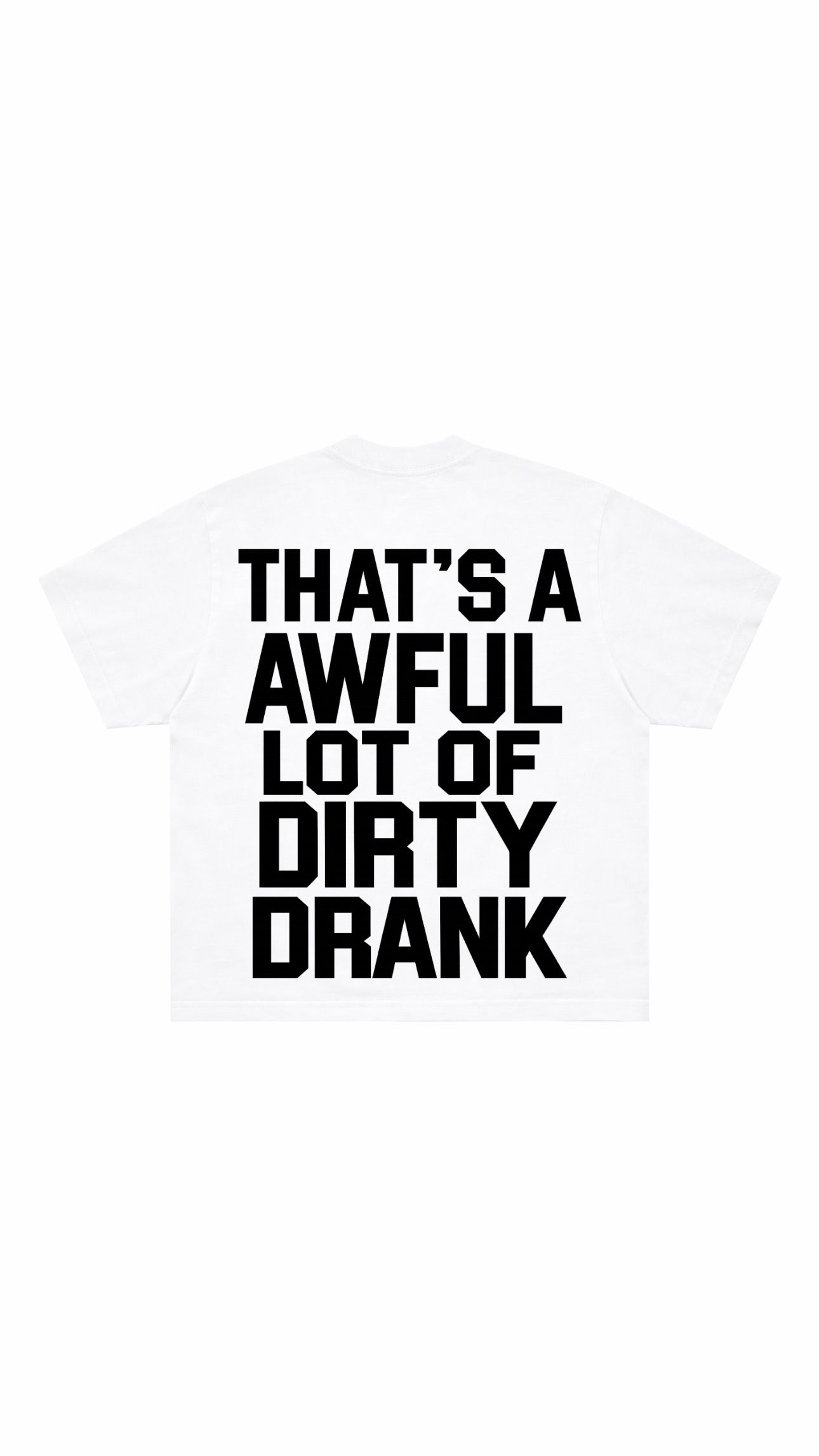 Dirty Drank T