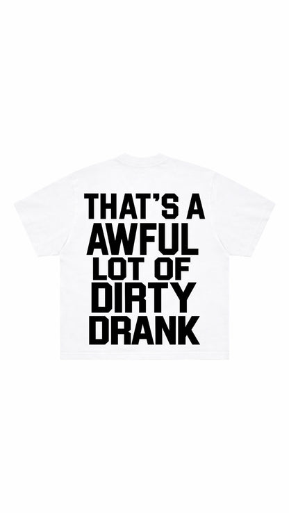 Dirty Drank T