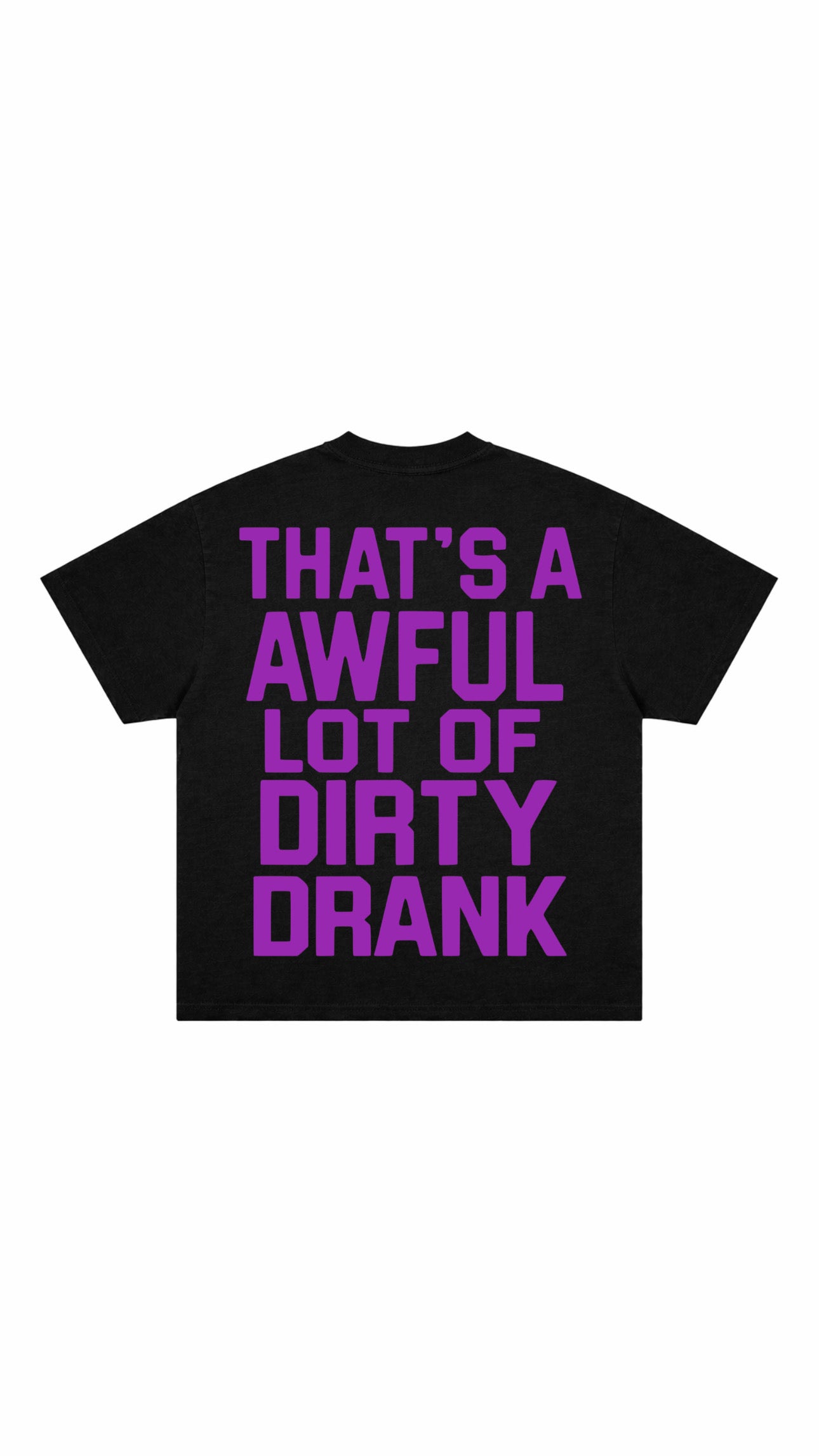 Dirty Drank T