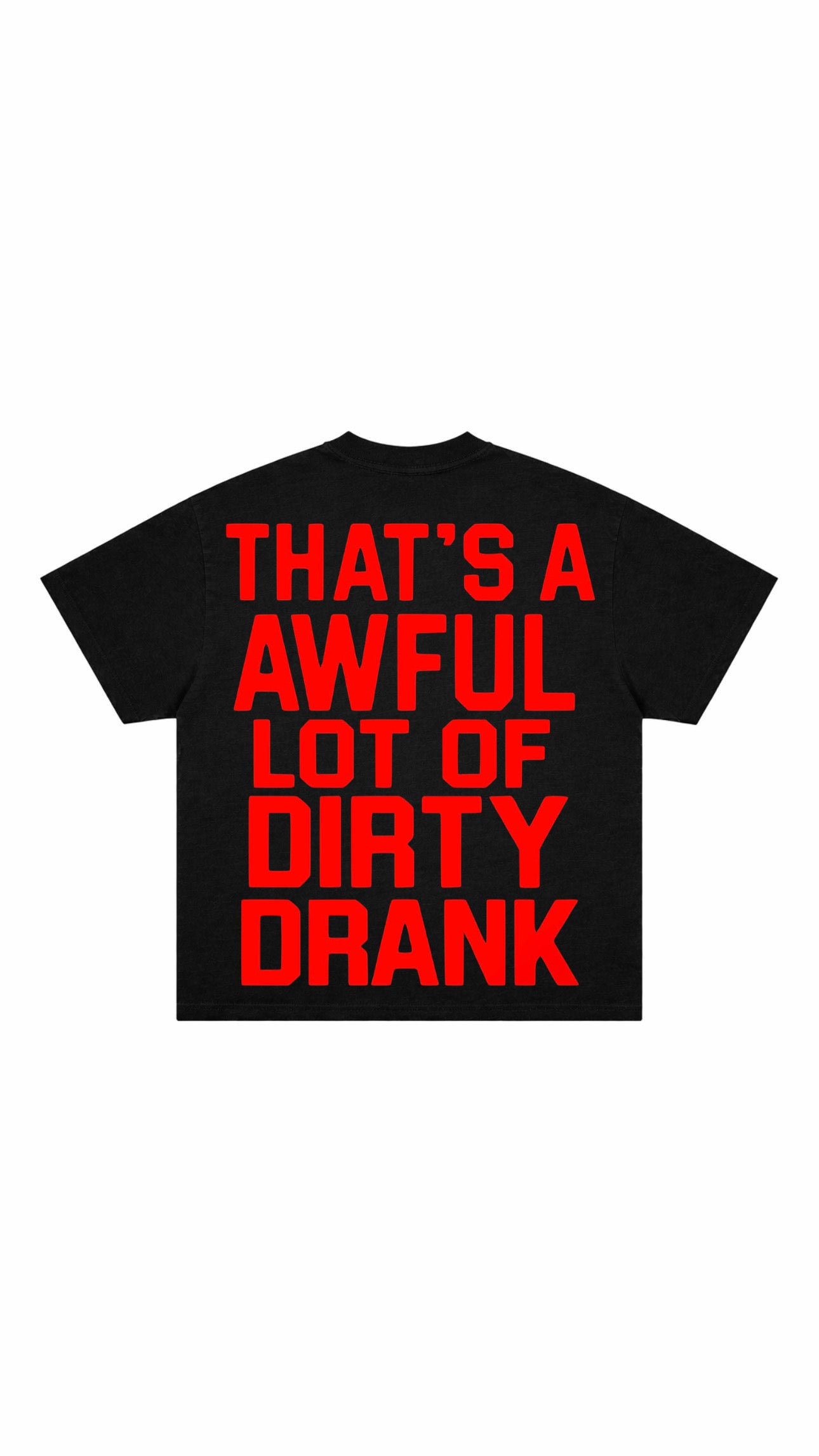 Dirty Drank T